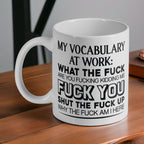 My Vocabulary at Work: The F-Bomb Edition - 11oz Ceramic Mug - Laser Design Creations