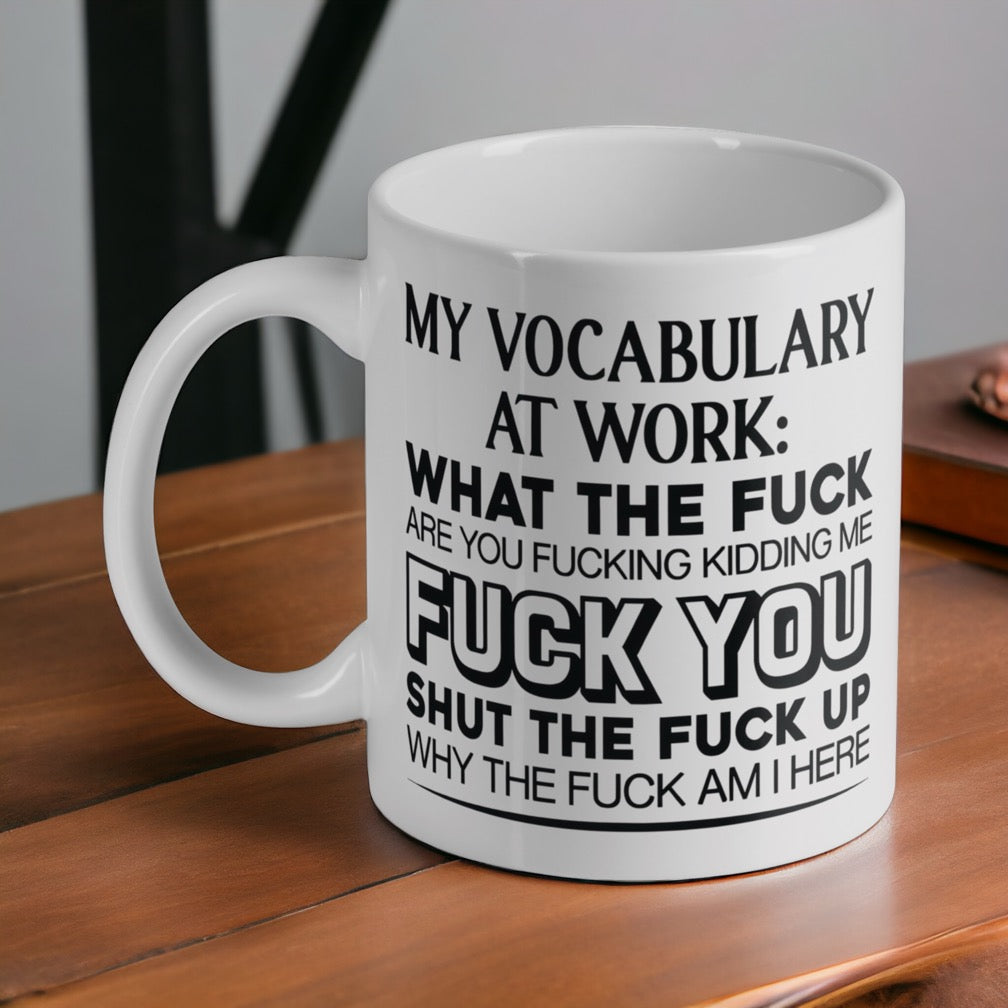 My Vocabulary at Work: The F-Bomb Edition - 11oz Ceramic Mug - Laser Design Creations