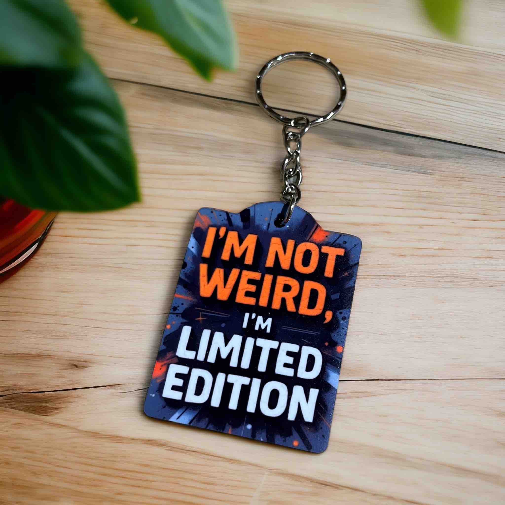‘I’m Not Weird, I’m Limited Edition’ Comic Art & Bold Humour! - Keyring / Bag Tag - Laser Design Creations