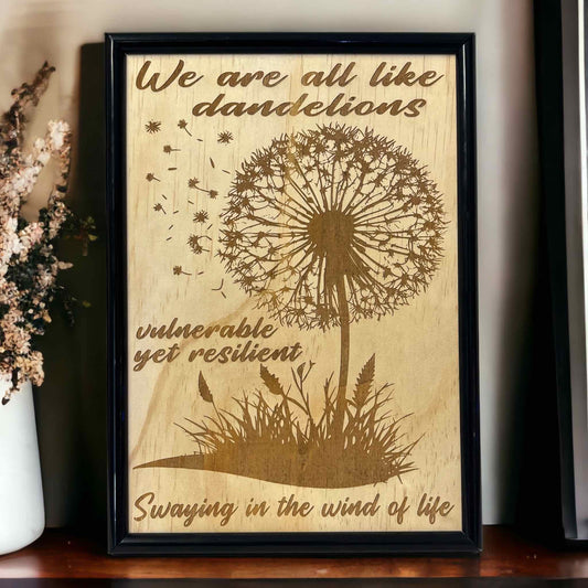 'We Are All Like Dandelions' - Wood Engraved Design - Laser Design Creations