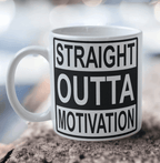 'Straight Outta Motivation' Design Mug - Laser Design Creations