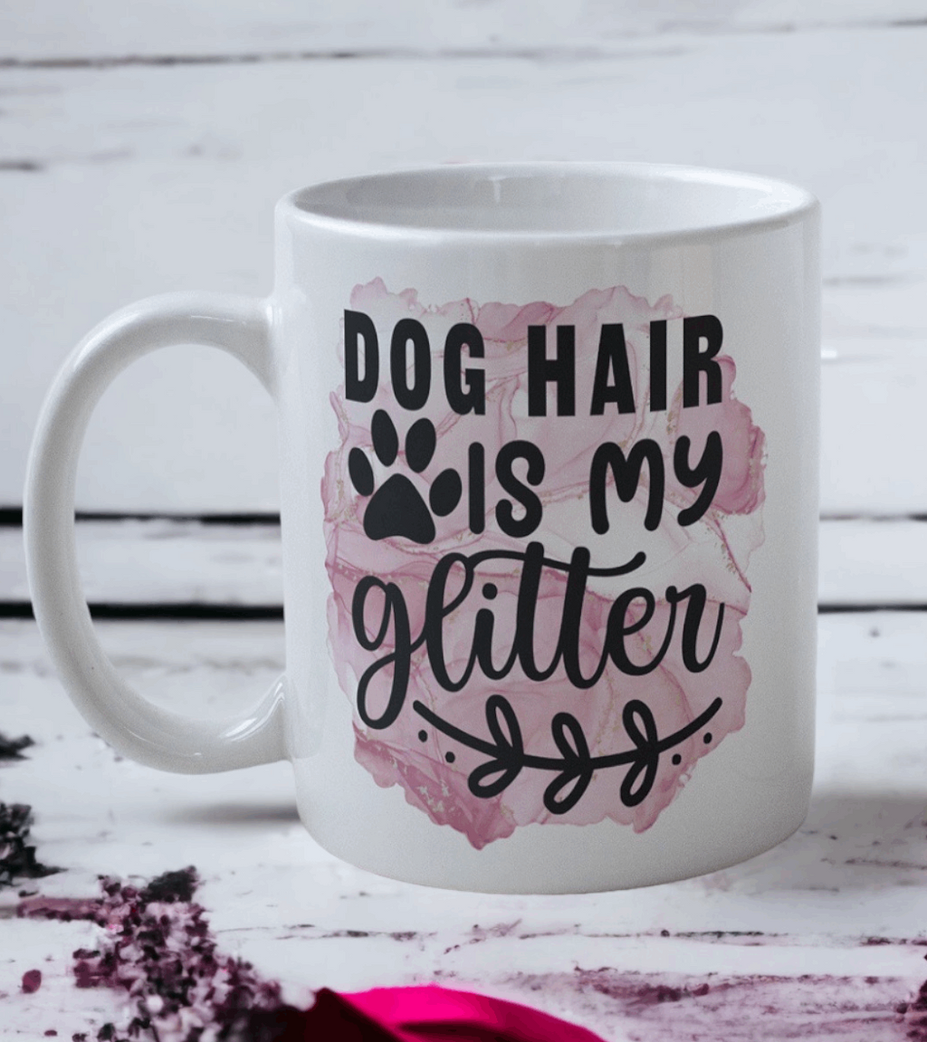 Dog Hair Is My Glitter - Design Mug - Laser Design Creations