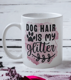 Dog Hair Is My Glitter - Design Mug - Laser Design Creations