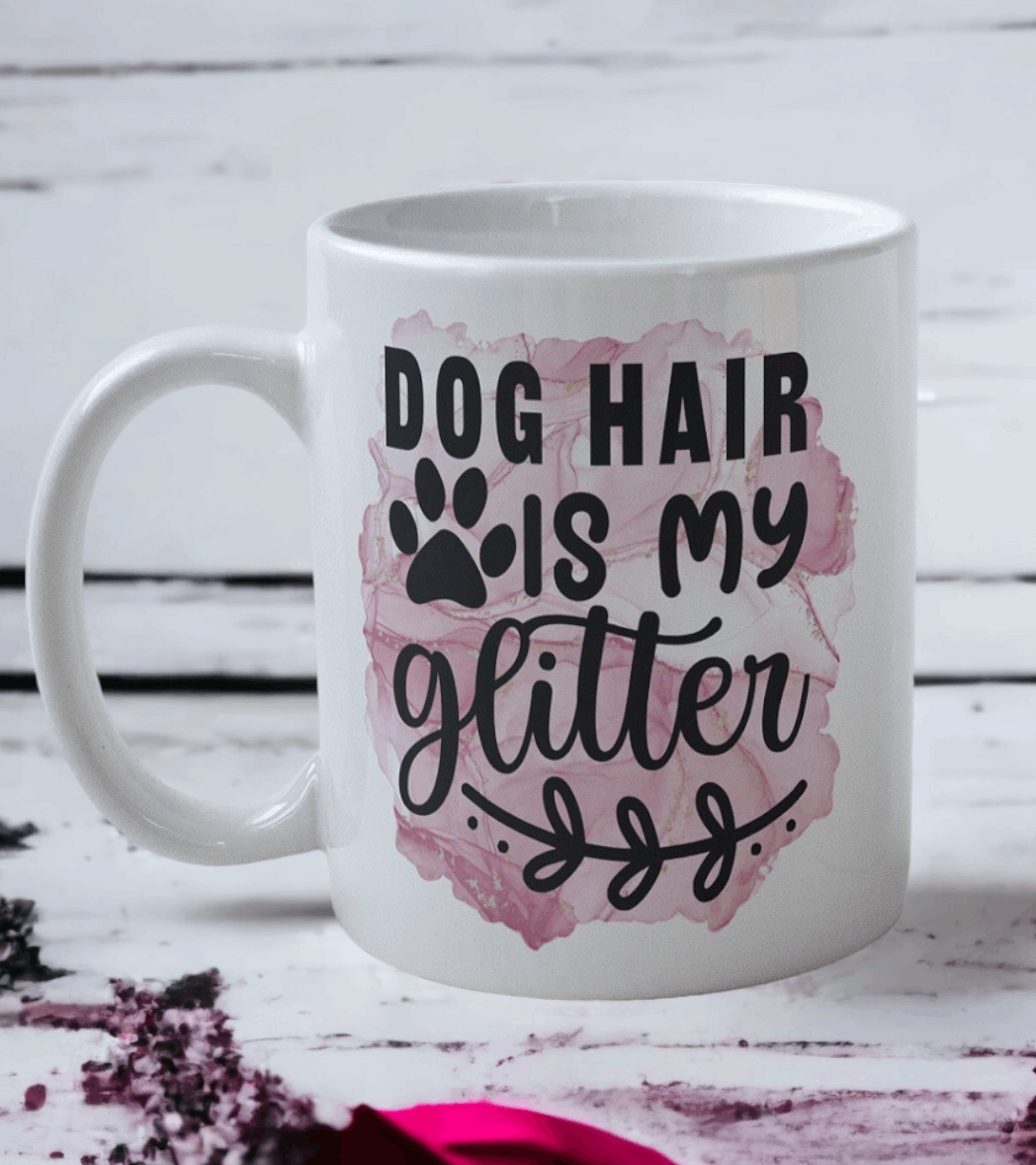 Dog Hair Is My Glitter - Design Mug - Laser Design Creations