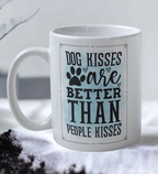 Dog Kisses Are Better Then People Kisses - Dog Design Mug - Laser Design Creations