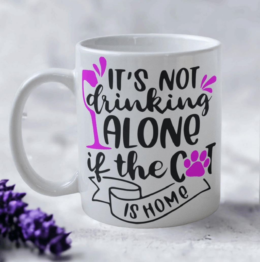 'It's Not Drinking Alone if the Cat is Home' Design Mug - Laser Design Creations