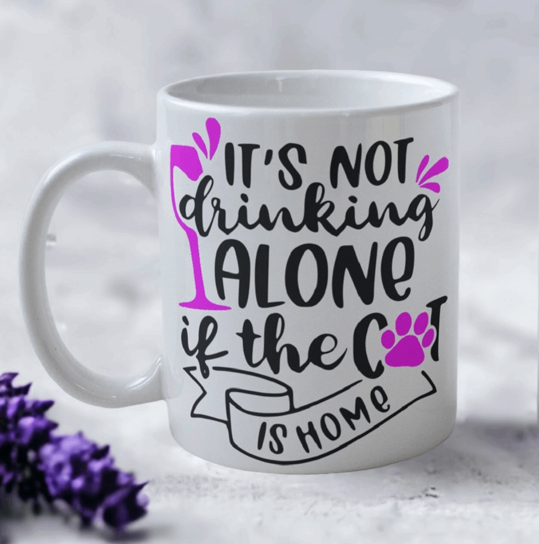 'It's Not Drinking Alone if the Cat is Home' Design Mug - Laser Design Creations
