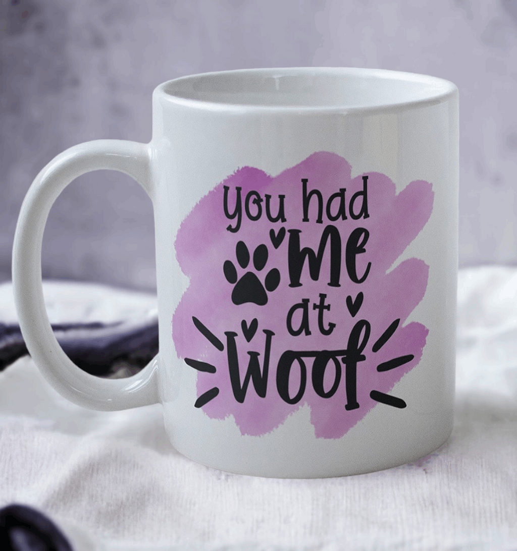 You Had Me At Woof - Dog Design Mug - Laser Design Creations