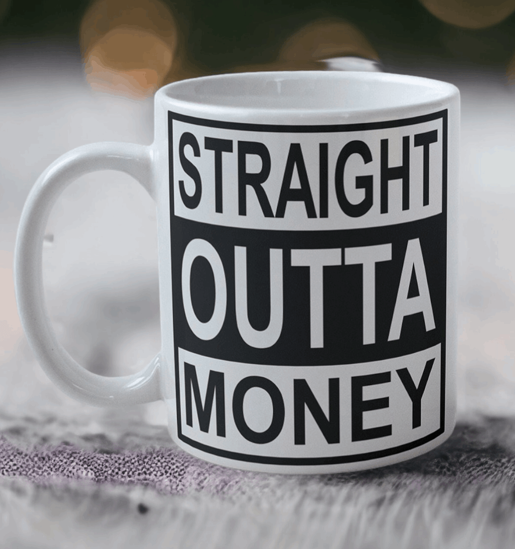 'Straight Outta Money' Design Mug - Laser Design Creations