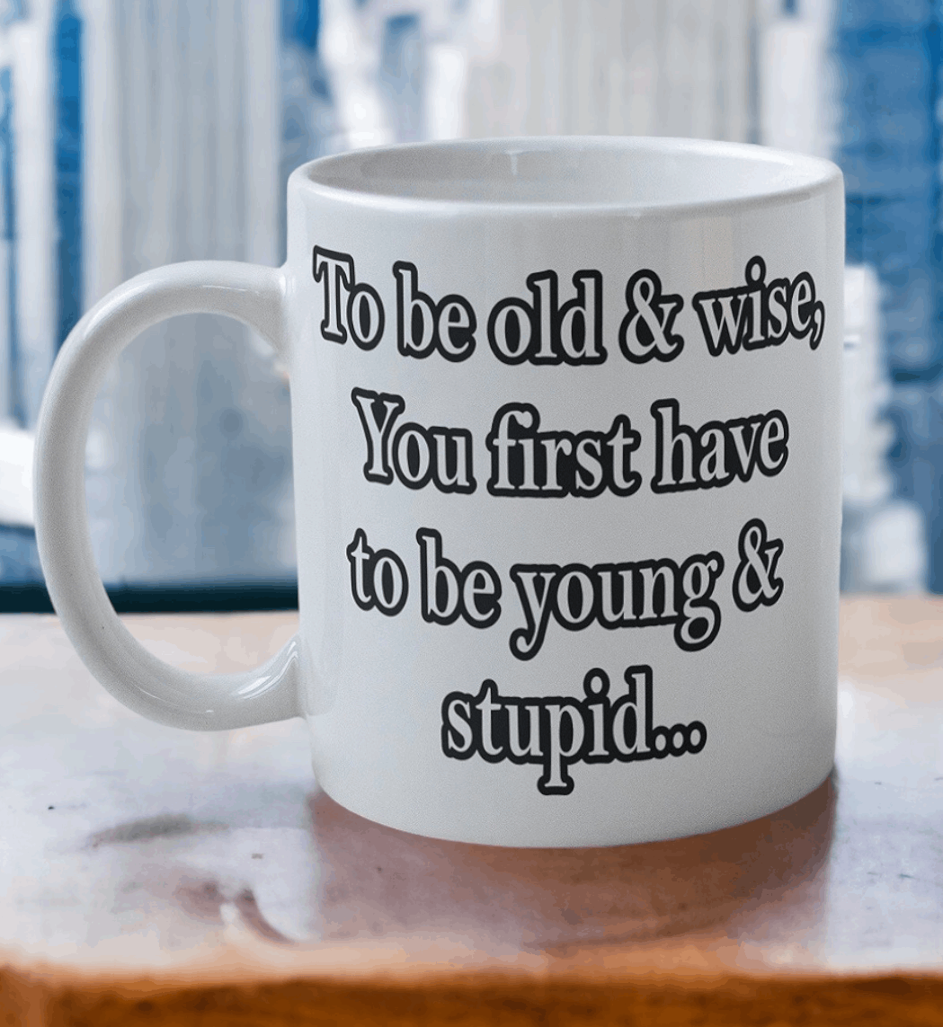 'To Be Old & Wise' Design Mug - Laser Design Creations