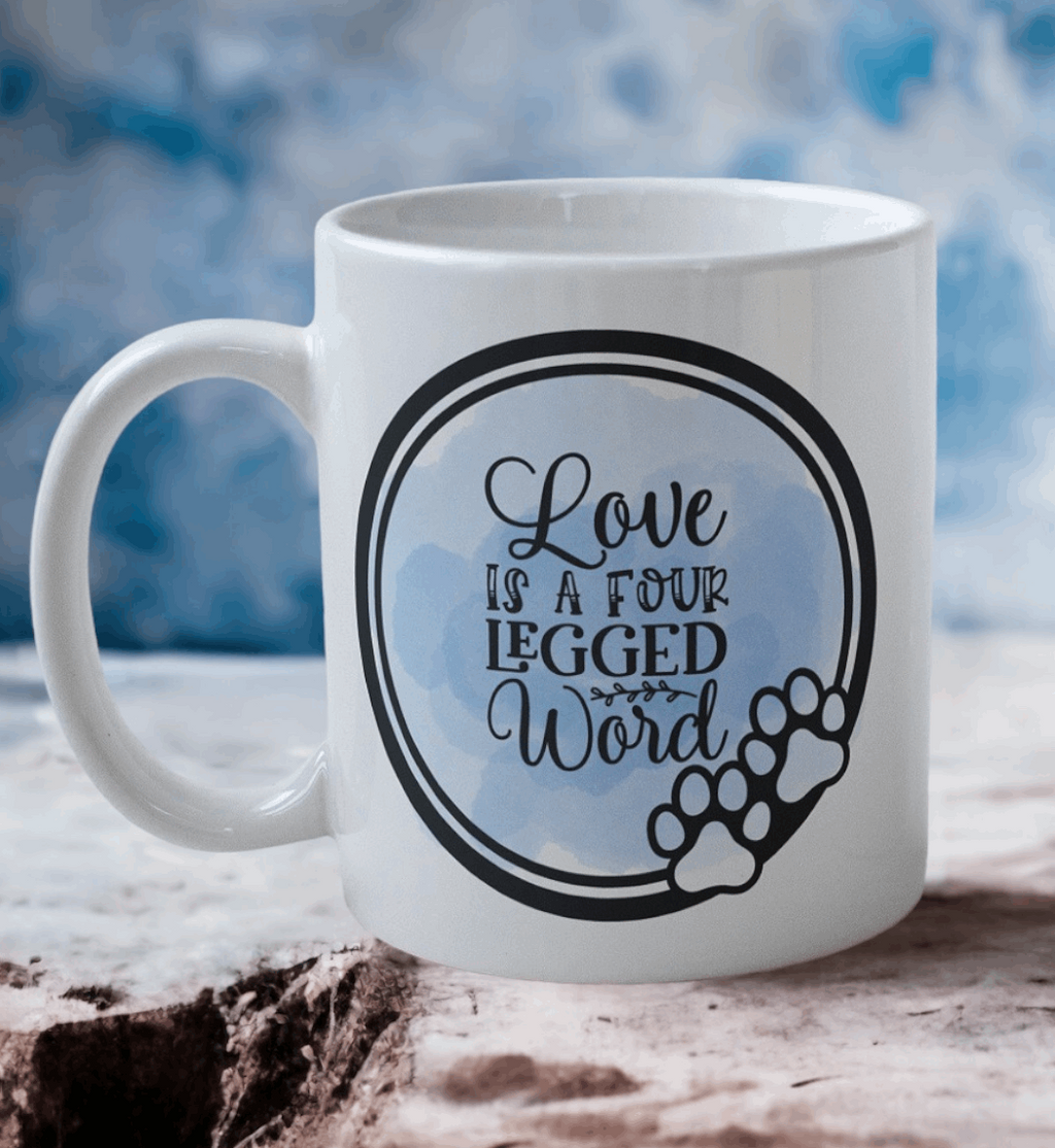 Love Is A Four Legged Word - Dog Design Mug - Laser Design Creations