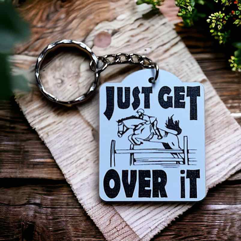 ‘Just Get Over It’ Equestrian Horse Design Keyring / Bag Tag - Laser Design Creations