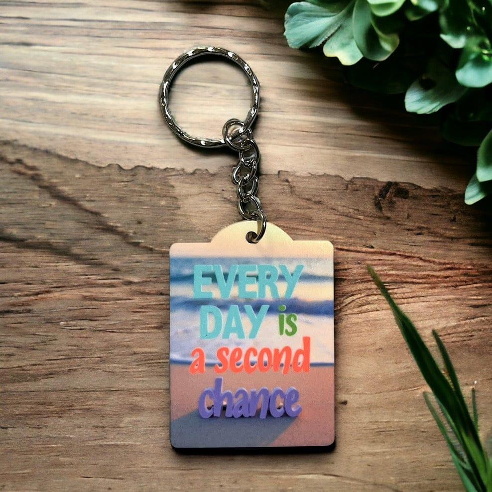 Inspirational "Every Day is a Second Chance" - Keyring / Bag Tag - Laser Design Creations