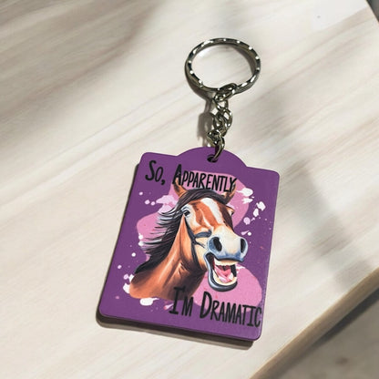 Humorous Horse "Apparently I'm Dramatic" - Keyring / Bag Tag - Laser Design Creations