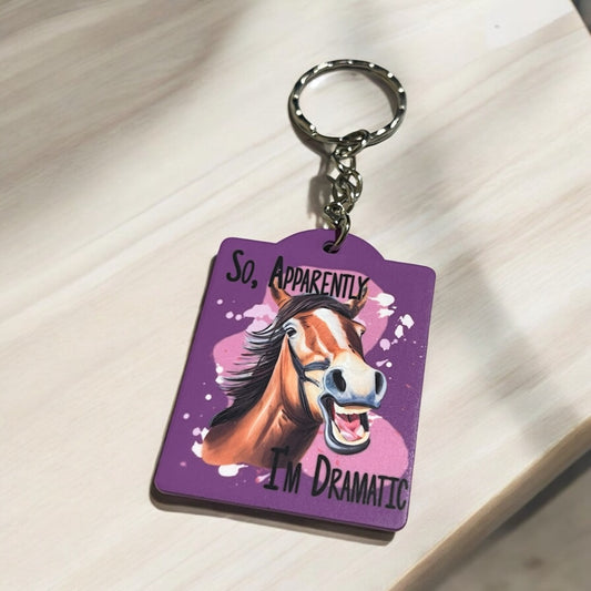 Humorous Horse "Apparently I'm Dramatic" - Keyring / Bag Tag - Laser Design Creations