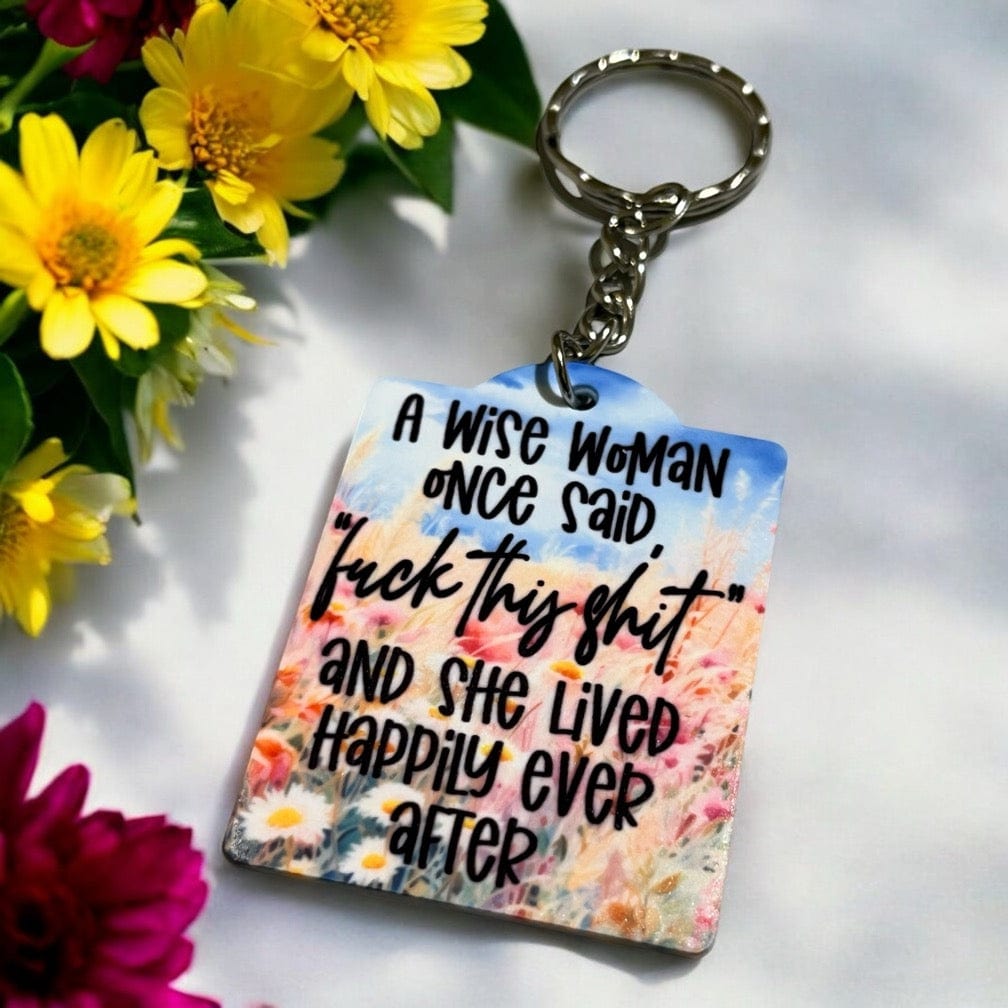 Humorous 'A Wise Woman Once Said' - Keyring / Bag Tag - Laser Design Creations