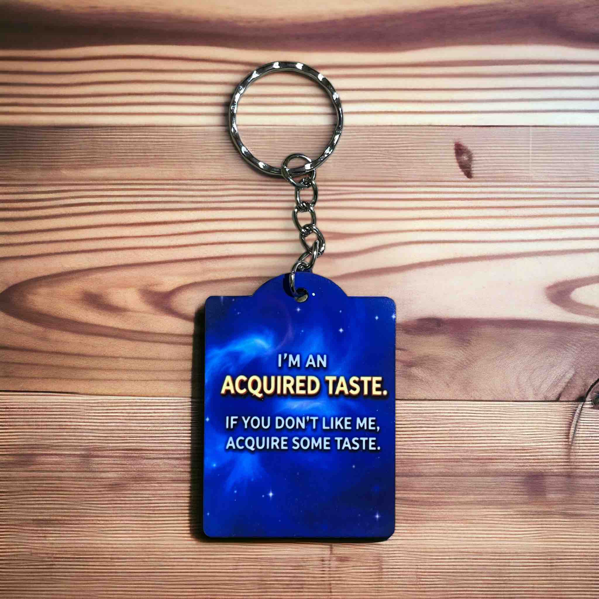 Witty "I'm an Acquired Taste" Humorous Keyring / Bag Tag - Laser Design Creations