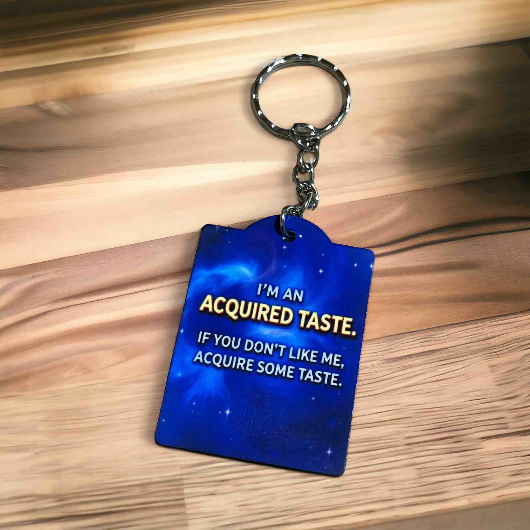 Witty "I'm an Acquired Taste" Humorous Keyring / Bag Tag - Laser Design Creations