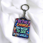 Inspirational "Be The Change You Wish To See" Keyring / Bag Tag - Laser Design Creations