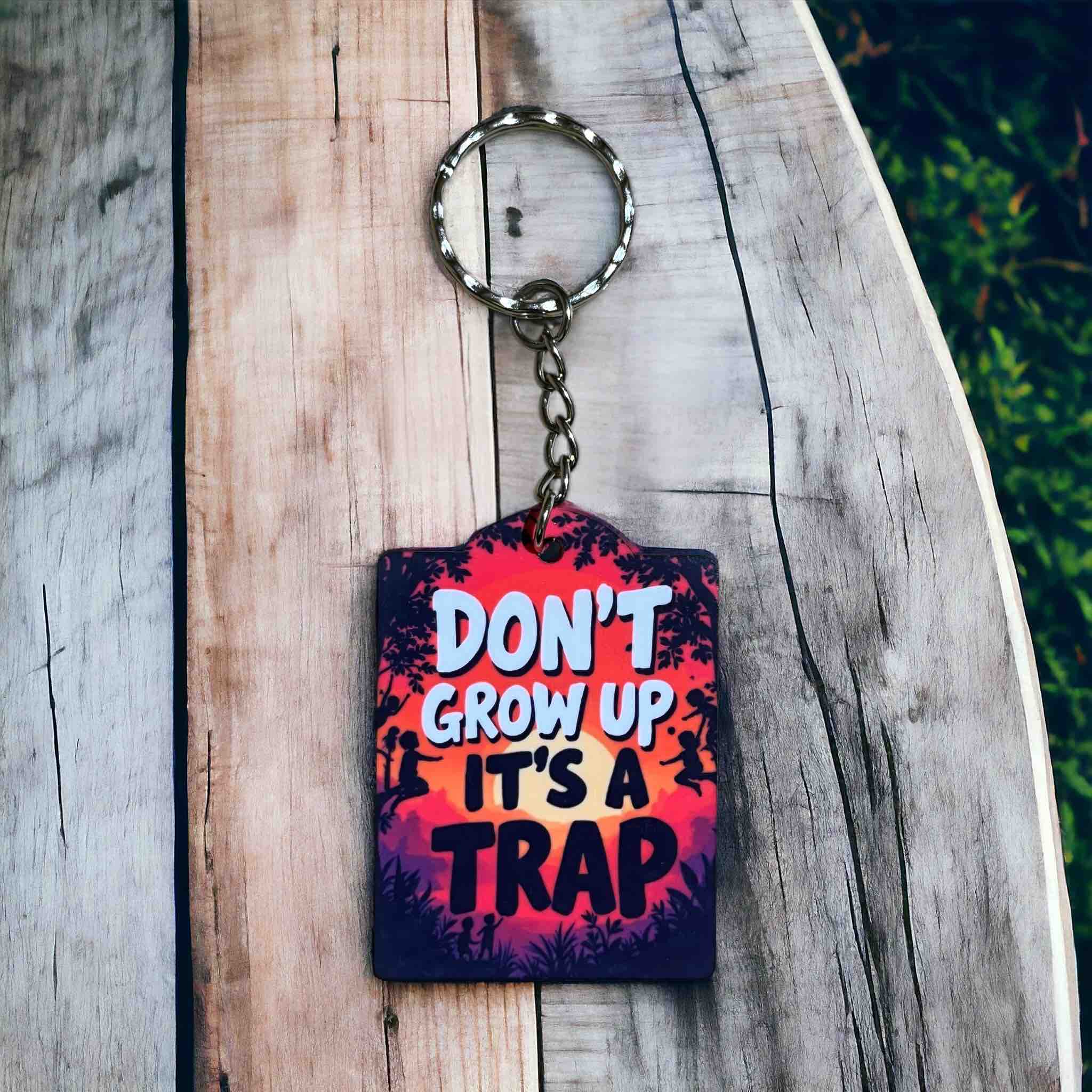 Humorous "Don't Grow Up It's A Trap" Keyring / Bag Tag - Laser Design Creations