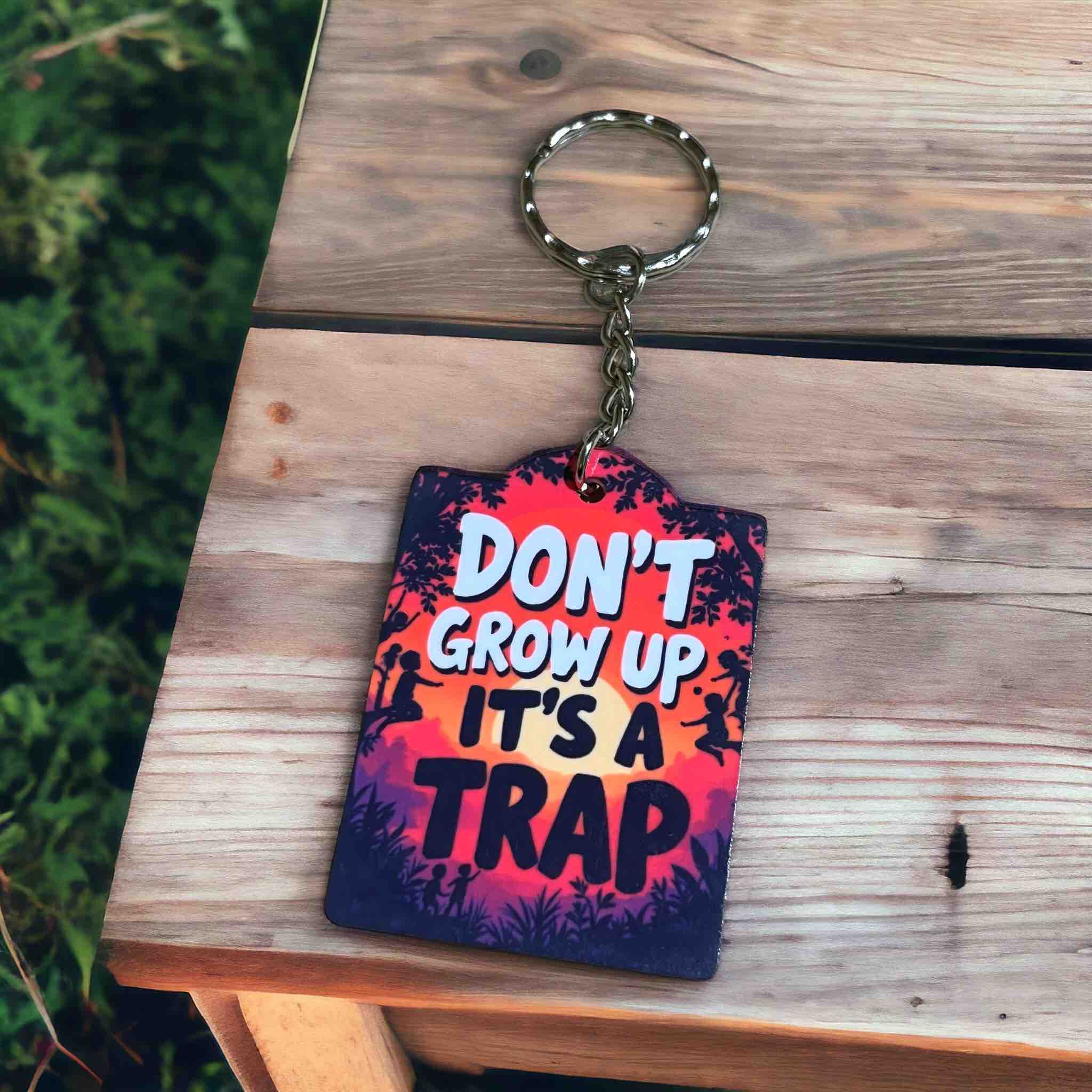 Humorous "Don't Grow Up It's A Trap" Keyring / Bag Tag - Laser Design Creations
