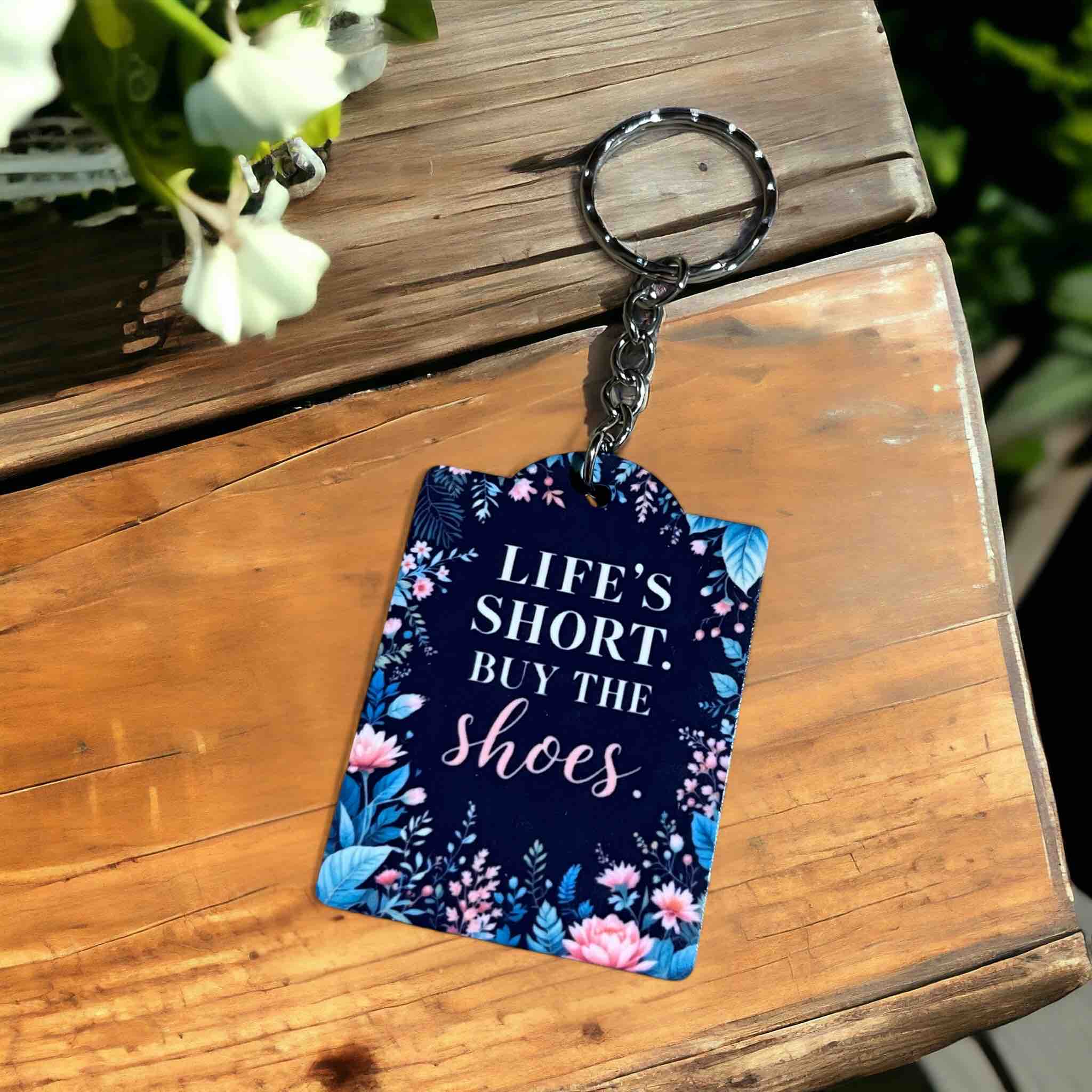 Funny Motivational 'Life’s Short, Buy the Shoes' Keyring / Bag Tag - Laser Design Creations
