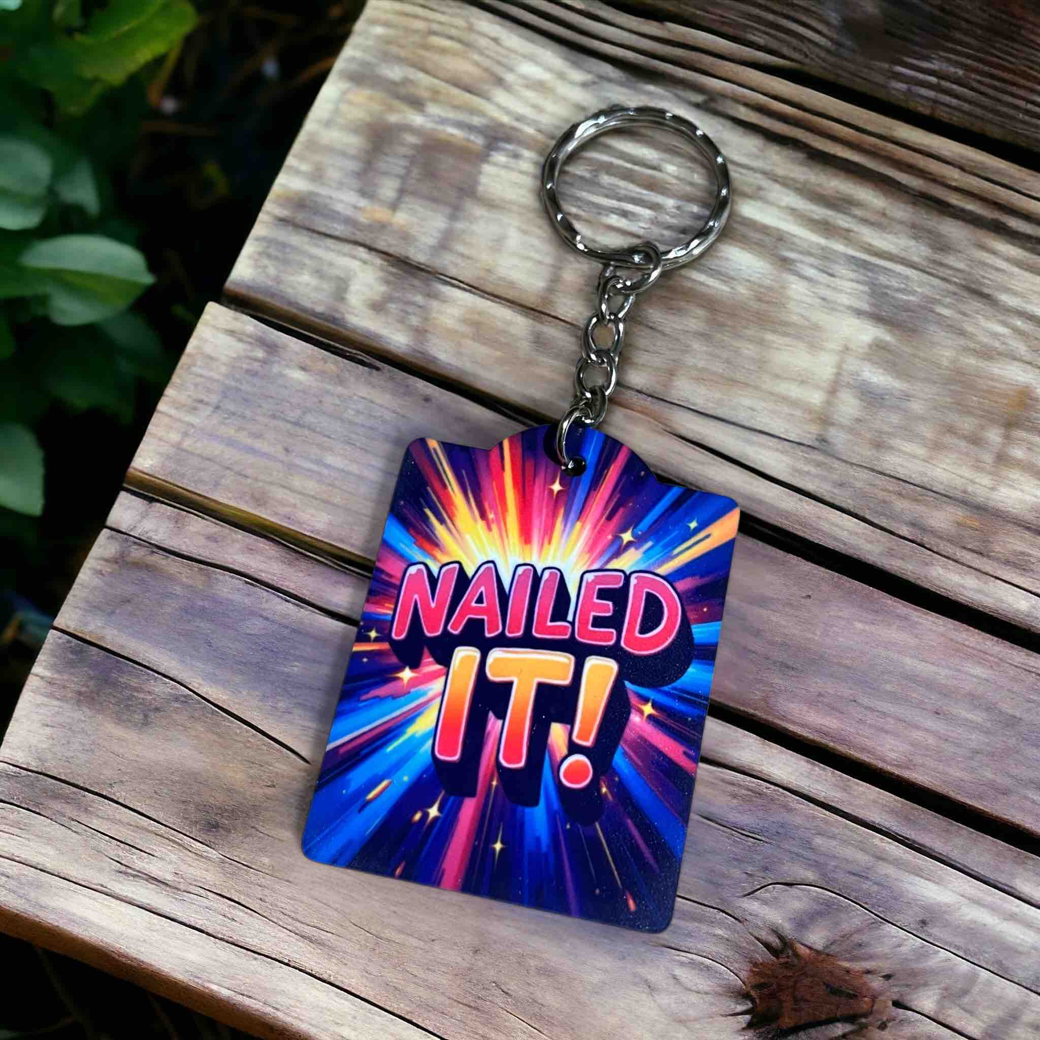 Motivational 'Nailed It' for Confident Personalities - Keyring / Bag Tag - Laser Design Creations