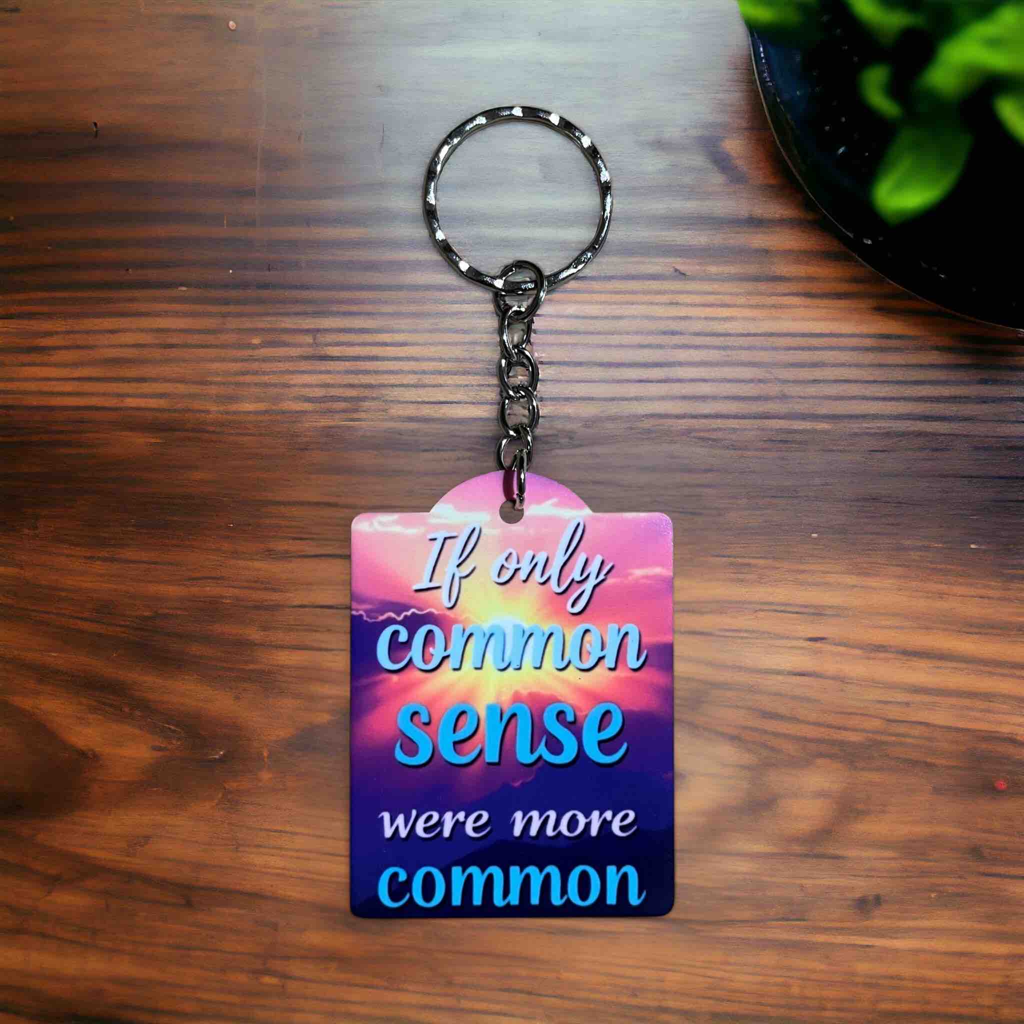 Funny 'If Only Common Sense Were More Common' - Keyring / Bag Tag - Laser Design Creations