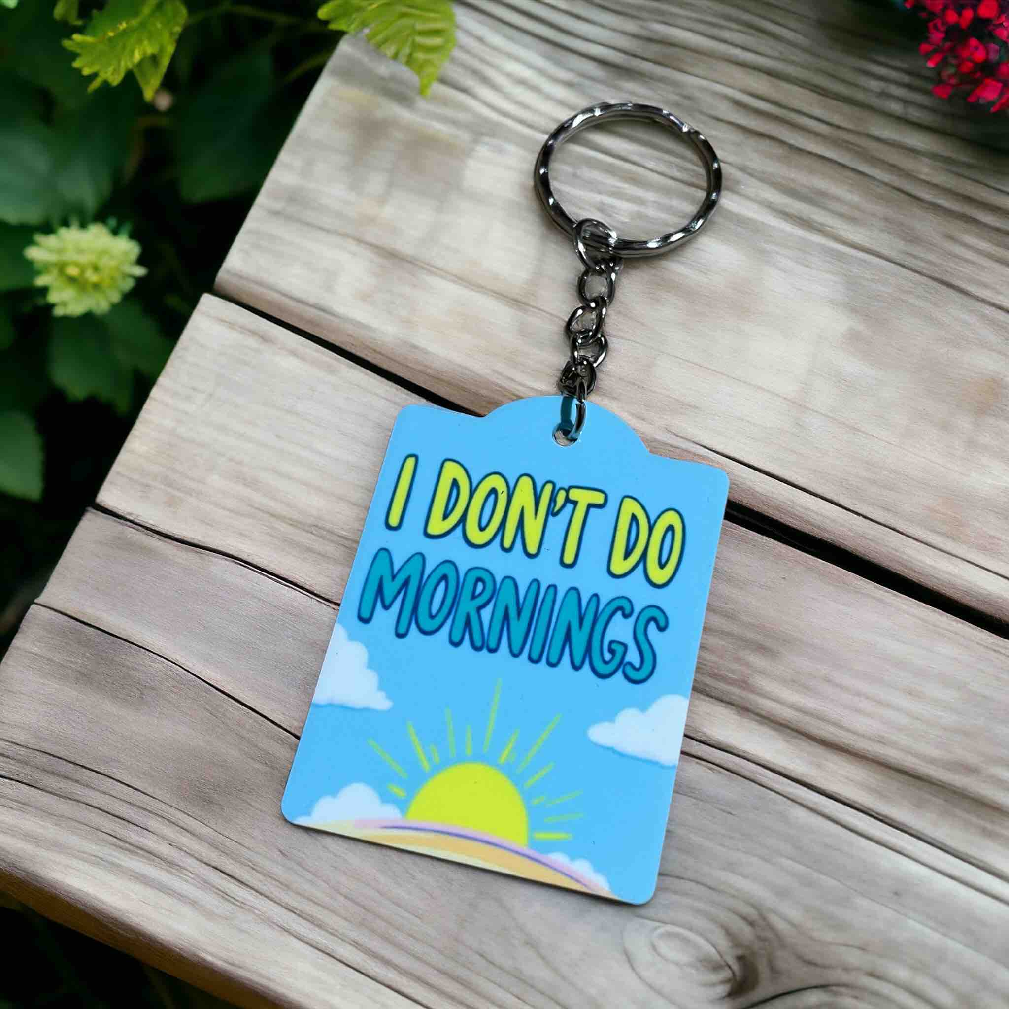 Funny 'I Don’t Do Mornings' Keychain for Night Owls - Keyring / Bag Tag - Laser Design Creations