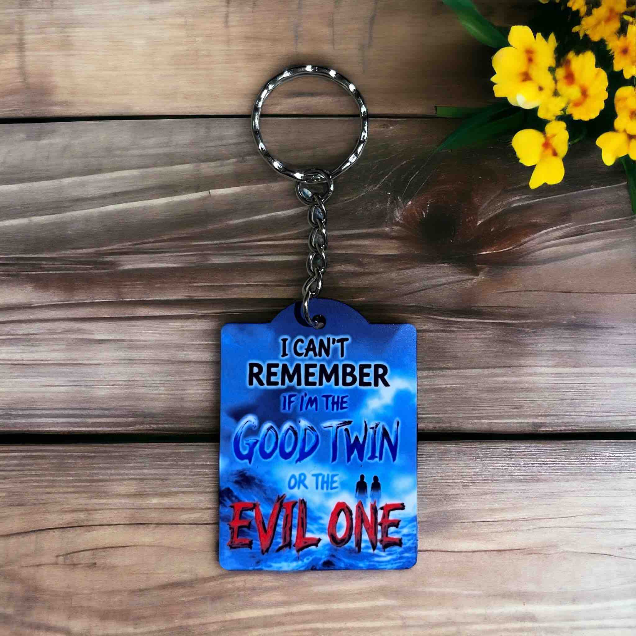 I Can’t Remember If I'm The Good Twin Or The Evil One - Keyring / Bag Tag - Laser Design Creations