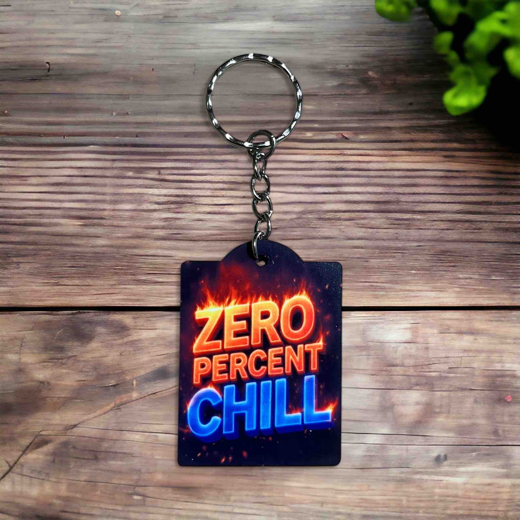 'Zero Percent Chill' Fiery Fun Design - Keyring / Bag Tag - Laser Design Creations