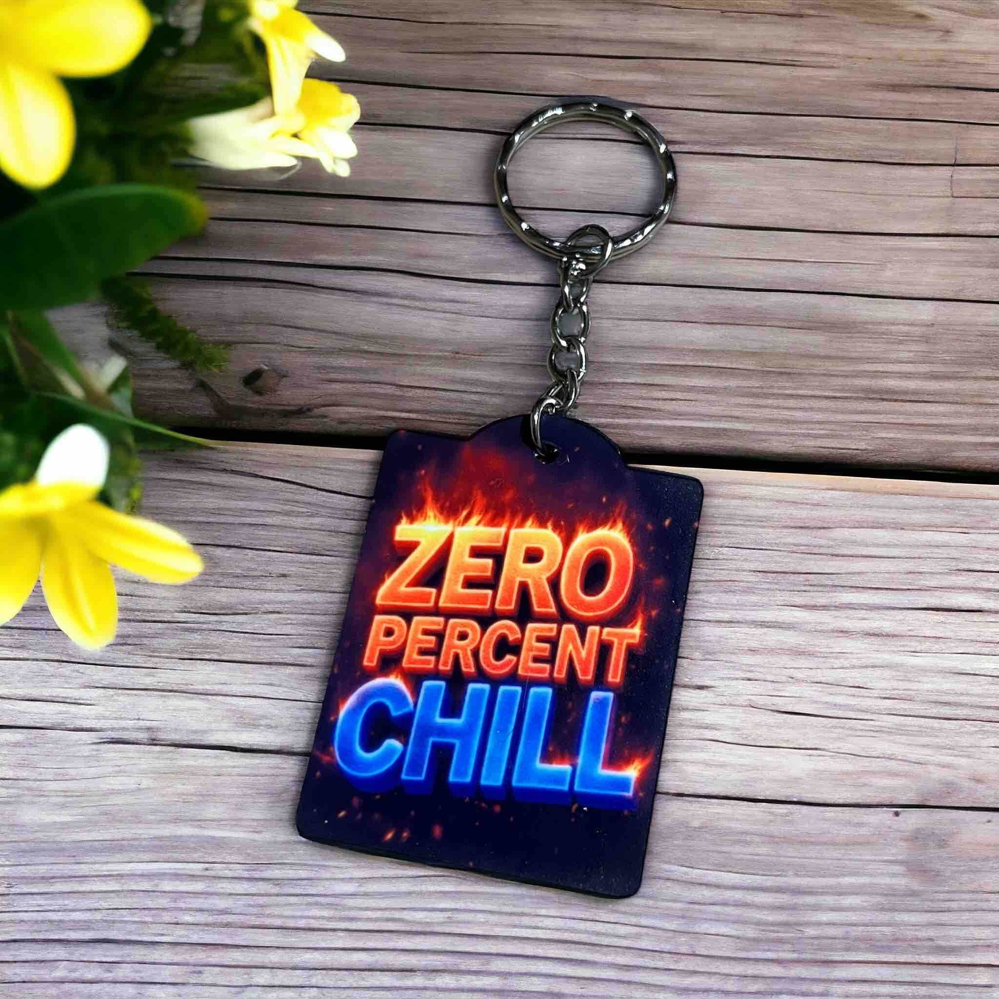 'Zero Percent Chill' Fiery Fun Design - Keyring / Bag Tag - Laser Design Creations