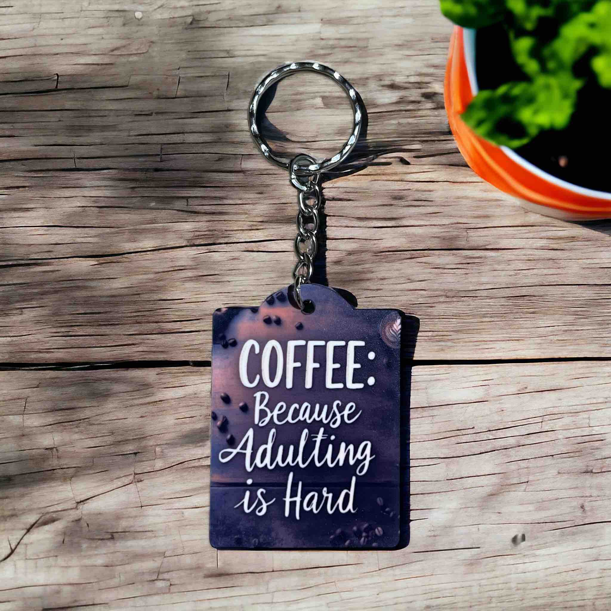 'Coffee: Because Adulting is Hard' Caffeine Lover’s Charm - Keyring / Bag Tag - Laser Design Creations