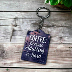 'Coffee: Because Adulting is Hard' Caffeine Lover’s Charm - Keyring / Bag Tag - Laser Design Creations