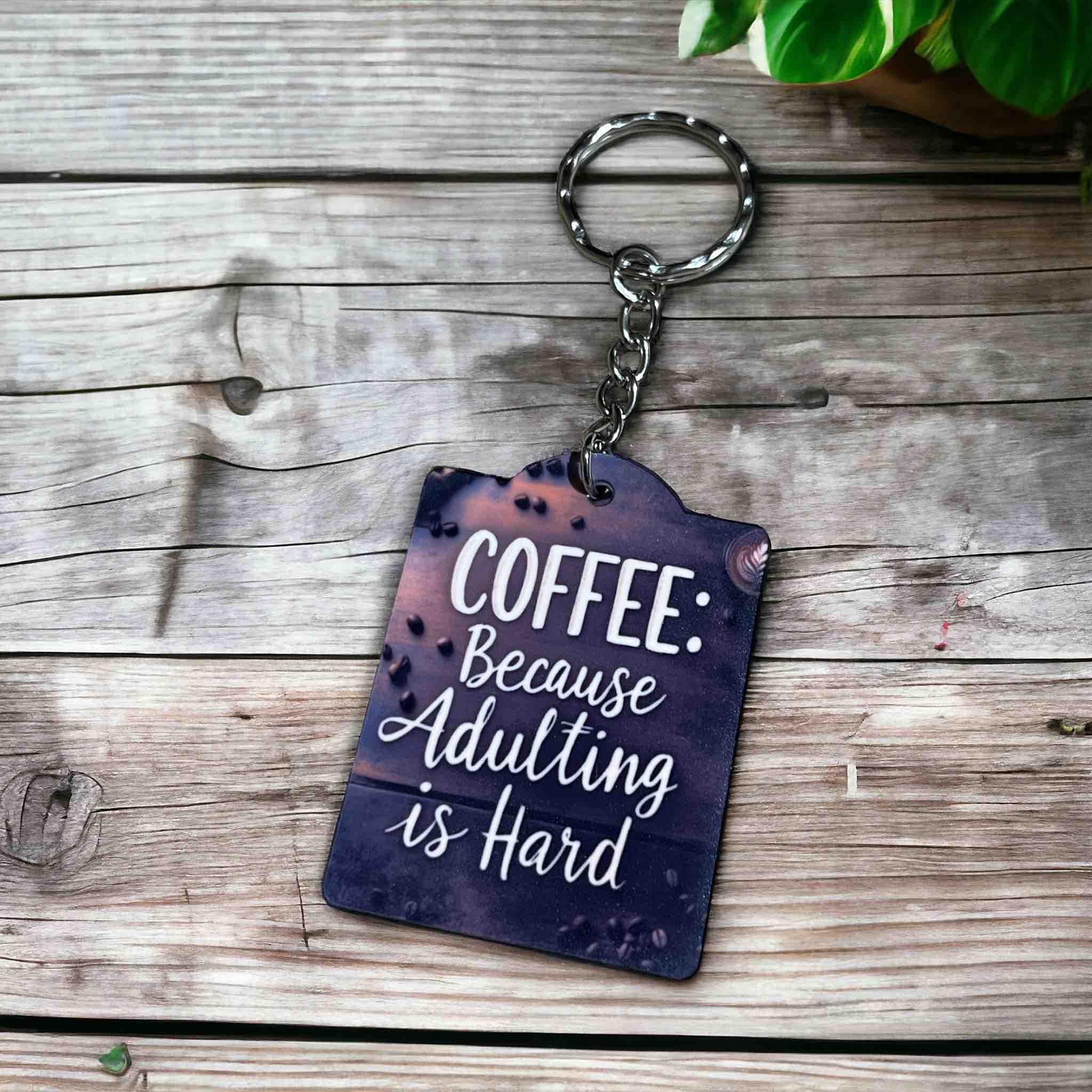 'Coffee: Because Adulting is Hard' Caffeine Lover’s Charm - Keyring / Bag Tag - Laser Design Creations