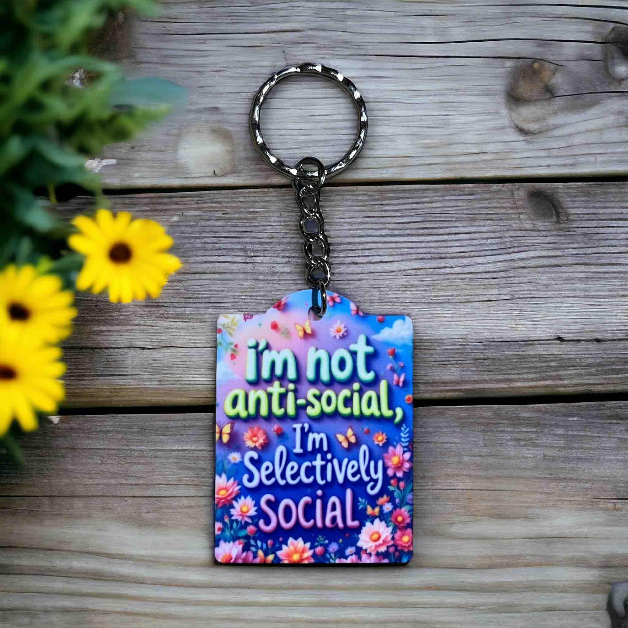 'I’m Not Antisocial, I’m Selectively Social' Keychain for Introverts - Keyring / Bag Tag - Laser Design Creations