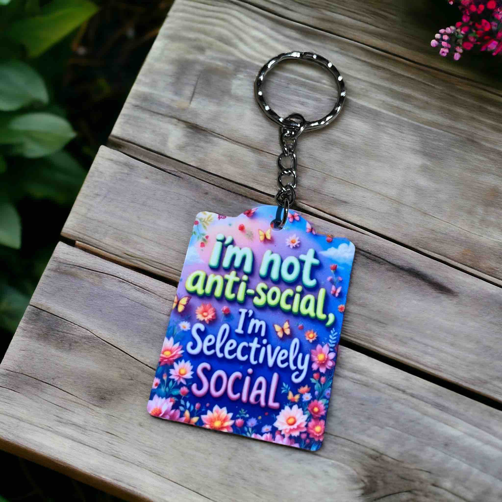 'I’m Not Antisocial, I’m Selectively Social' Keychain for Introverts - Keyring / Bag Tag - Laser Design Creations