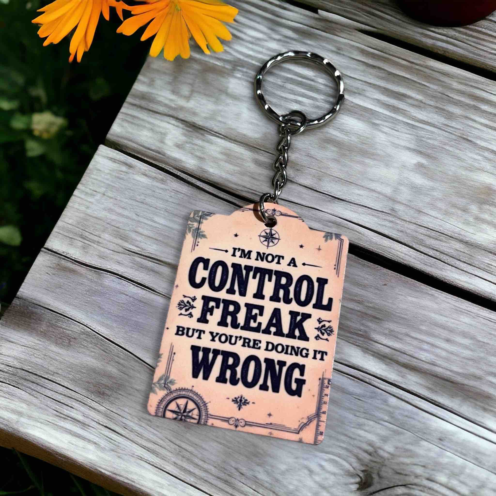 I’m Not a Control Freak But You’re Doing It Wrong - Keyring / Bag Tag - Laser Design Creations