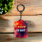 'Too Legit to Quit' Fiery Keychain for Determined Dreamers - Keyring / Bag Tag - Laser Design Creations
