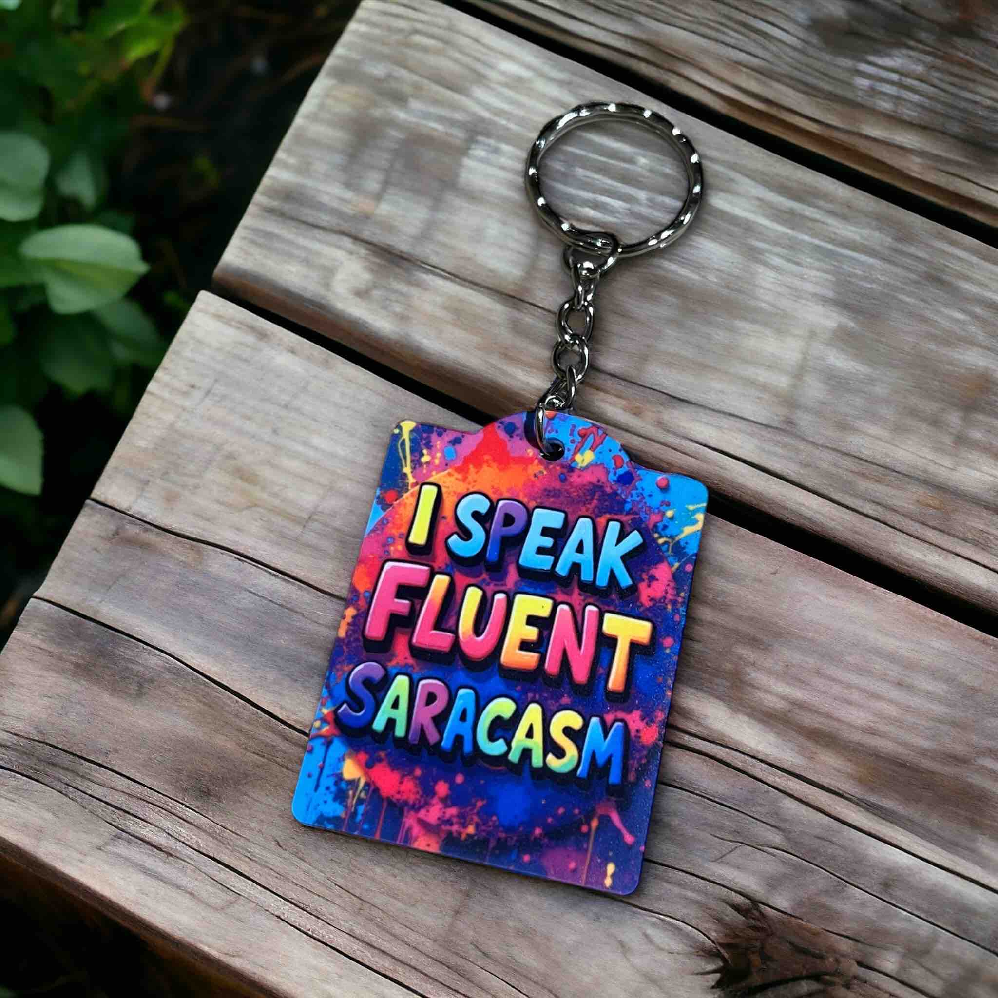 'I Speak Fluent Sarcasm' Colourful Paint Splash - Keyring / Bag Tag - Laser Design Creations
