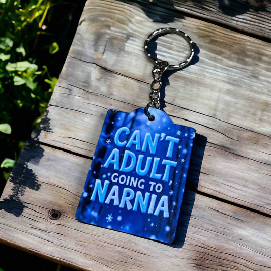 Can't Adult, Going to Narnia - Keyring / Bag Tag - Laser Design Creations