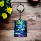 Motivational 'When Nothing Goes Right, Go Left' - Keyring / Bag Tag - Laser Design Creations