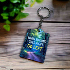 Motivational 'When Nothing Goes Right, Go Left' - Keyring / Bag Tag - Laser Design Creations