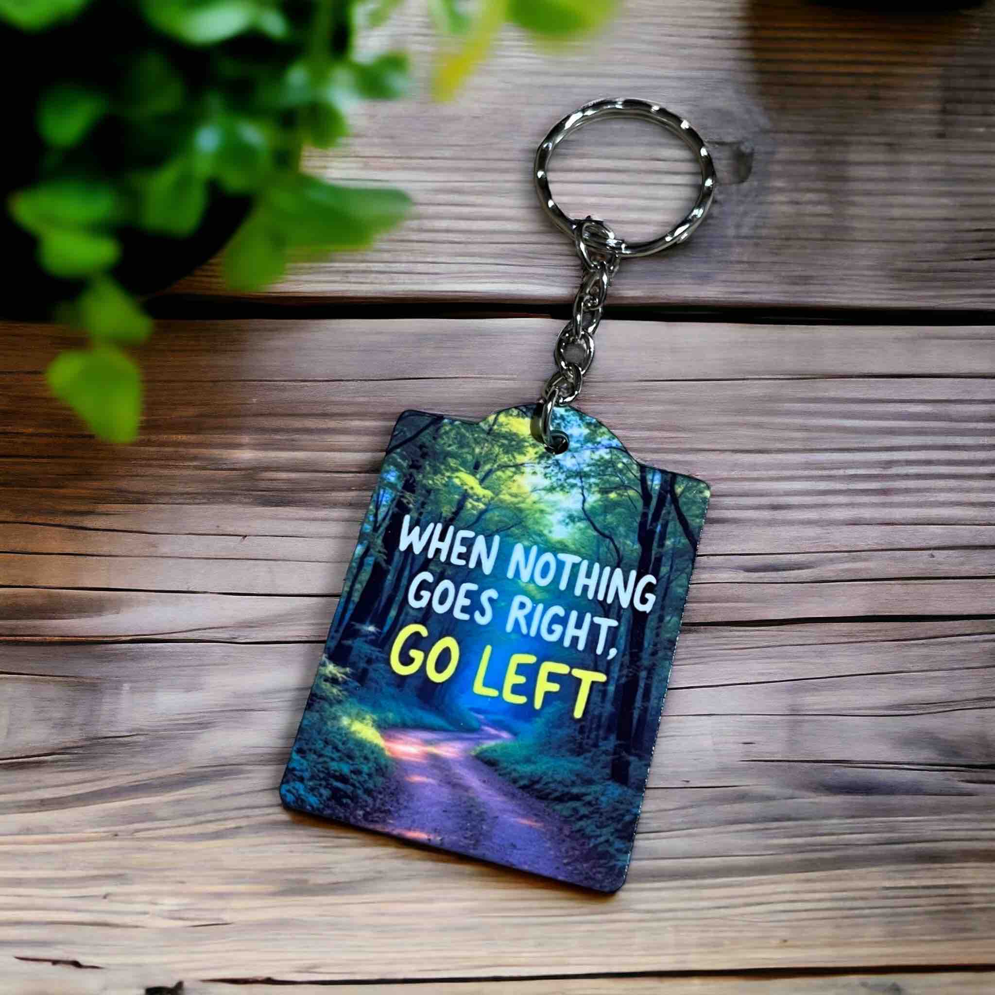 Motivational 'When Nothing Goes Right, Go Left' - Keyring / Bag Tag - Laser Design Creations