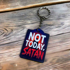 Not Today, Satan  - Keyring / Bag Tag - Laser Design Creations