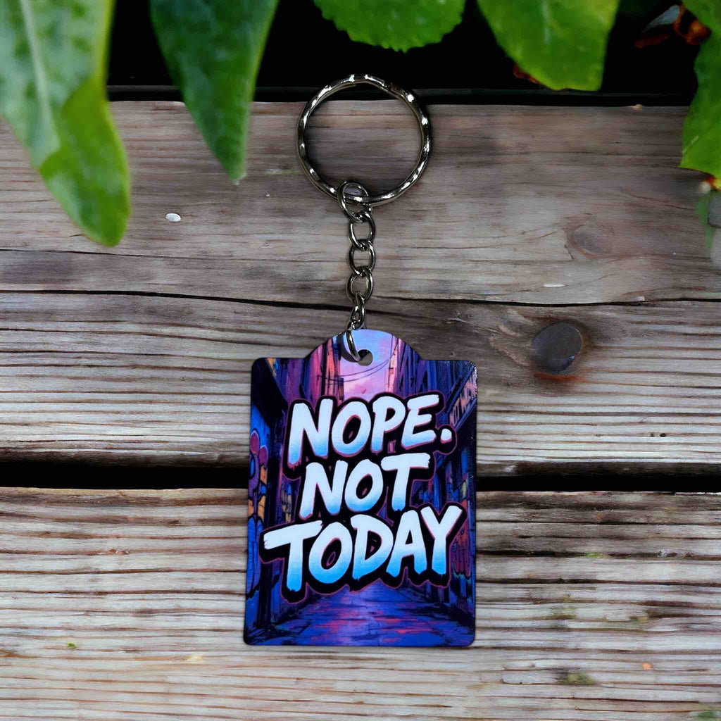 Nope, Not Today! Colourful Urban Vibe - Keyring / Bag Tag - Laser Design Creations