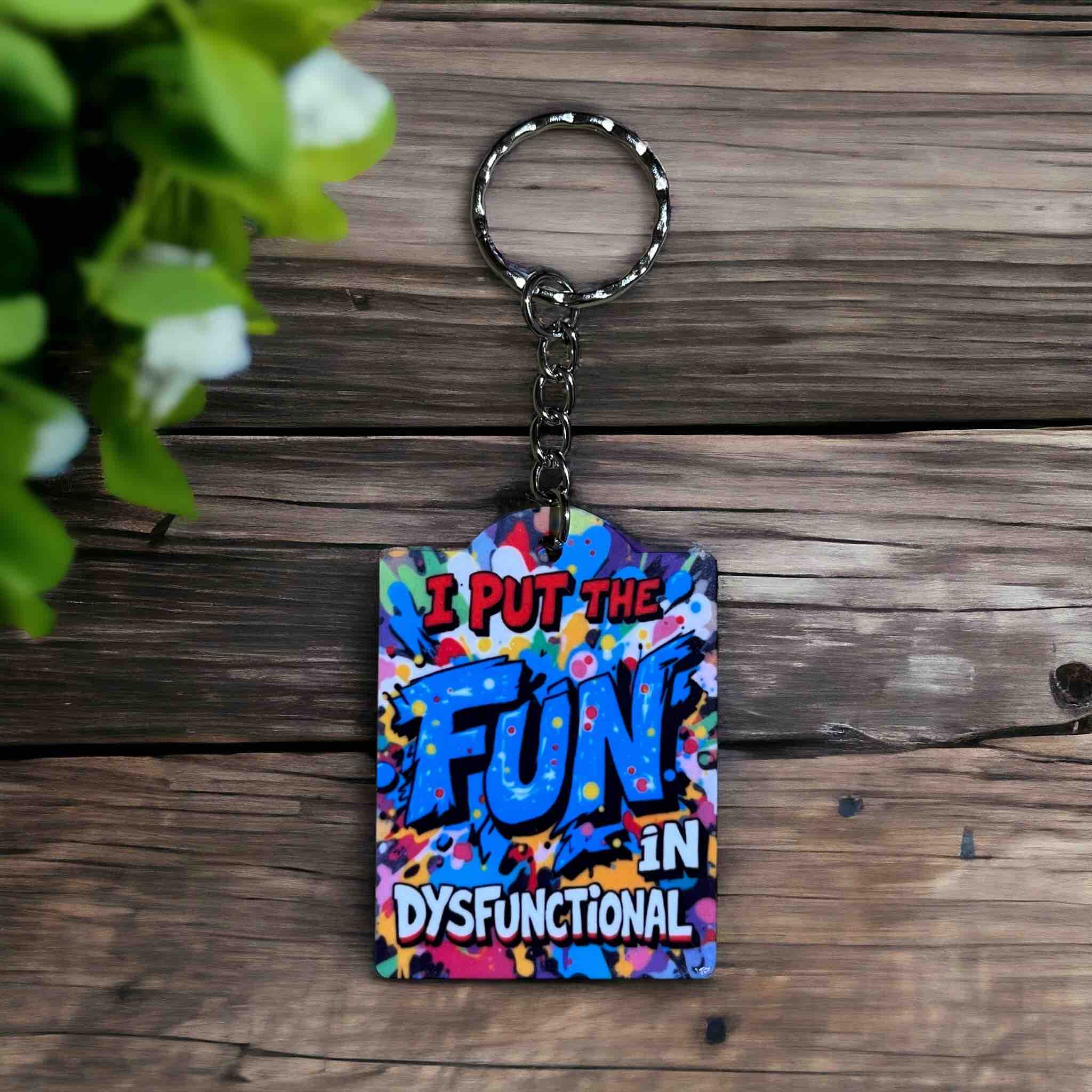 I Put the Fun in Dysfunctional! Vibrant Pop Art - Keyring / Bag Tag - Laser Design Creations