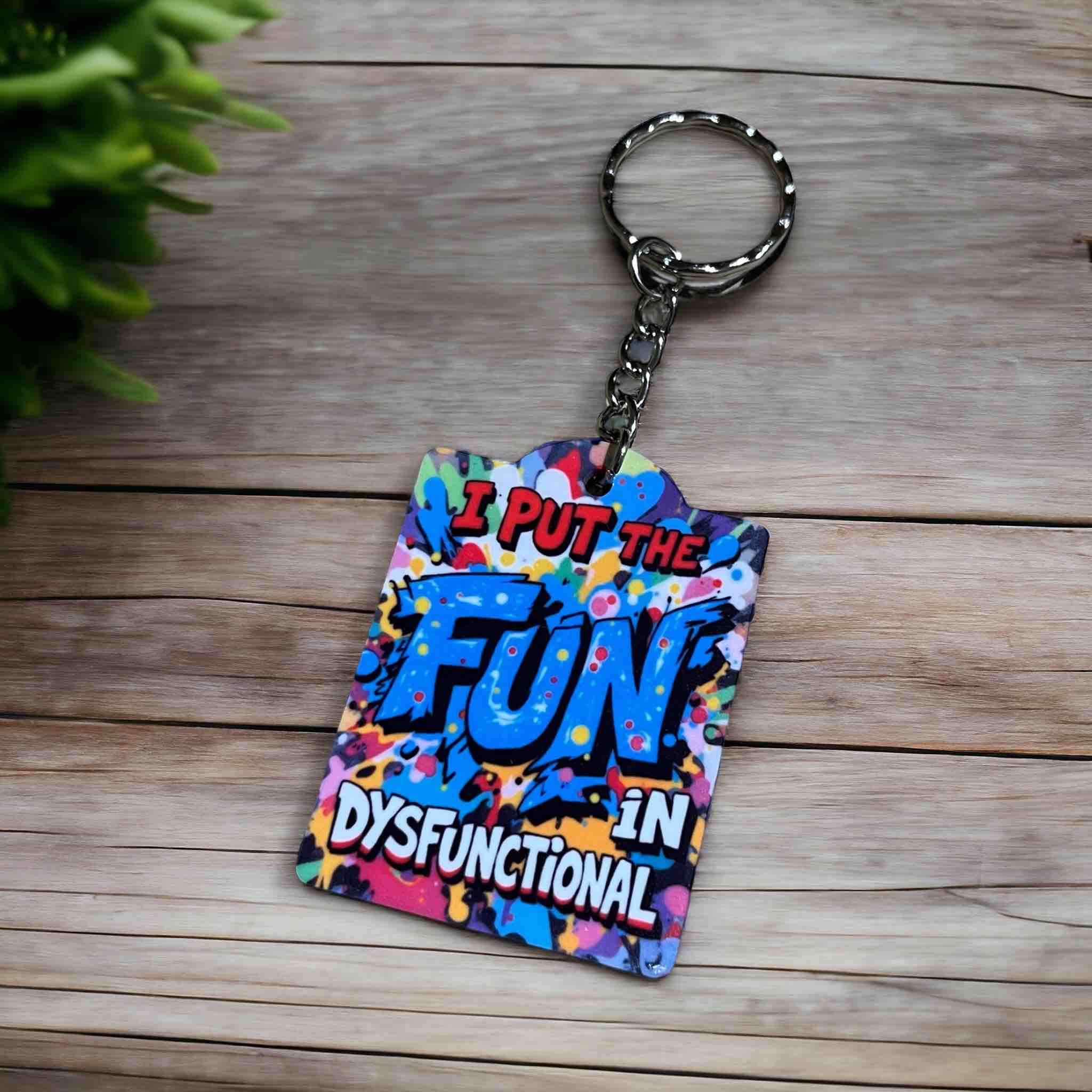 I Put the Fun in Dysfunctional! Vibrant Pop Art - Keyring / Bag Tag - Laser Design Creations