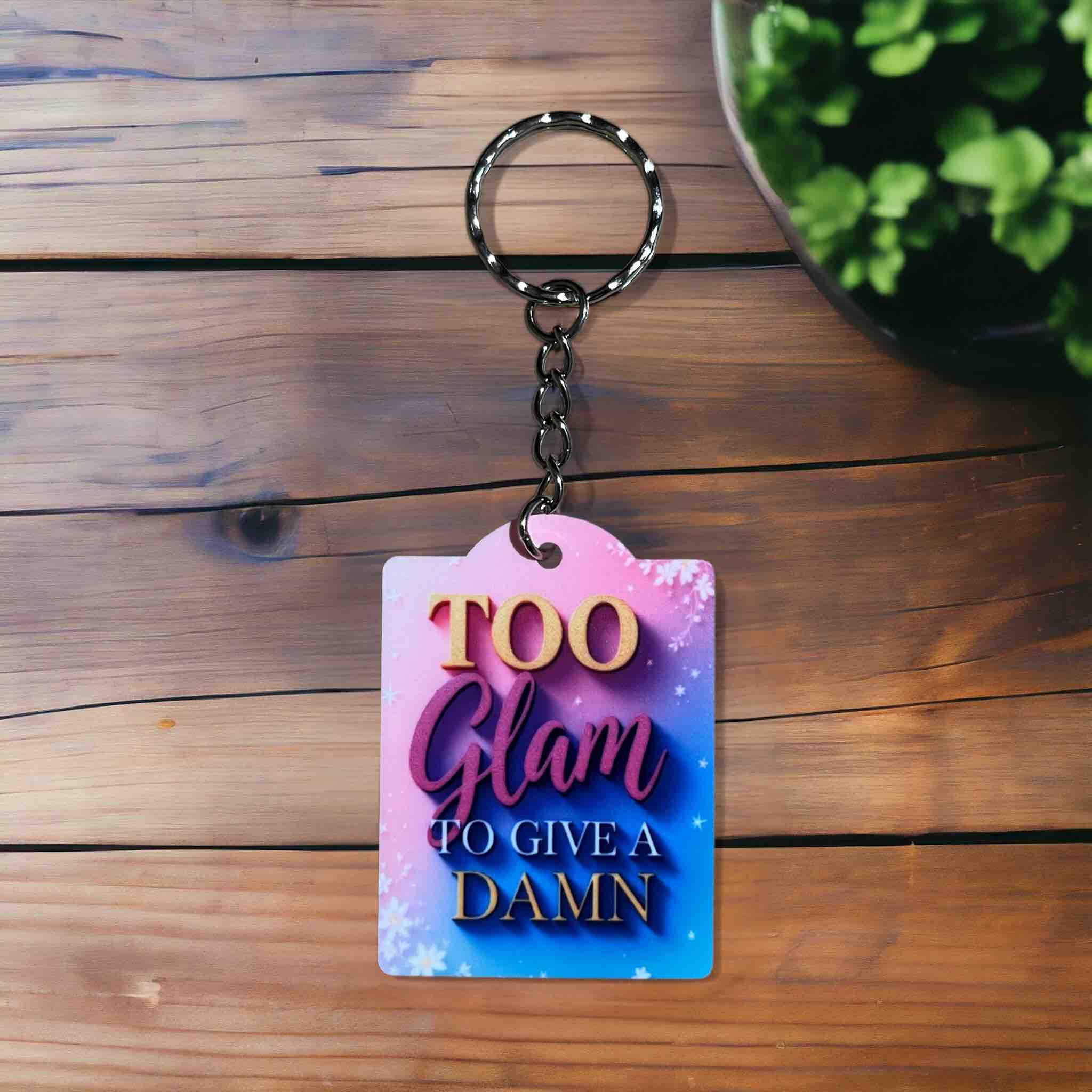 Too Glam to Give a Damn! Playful Glitter Vibe - Keyring / Bag Tag - Laser Design Creations