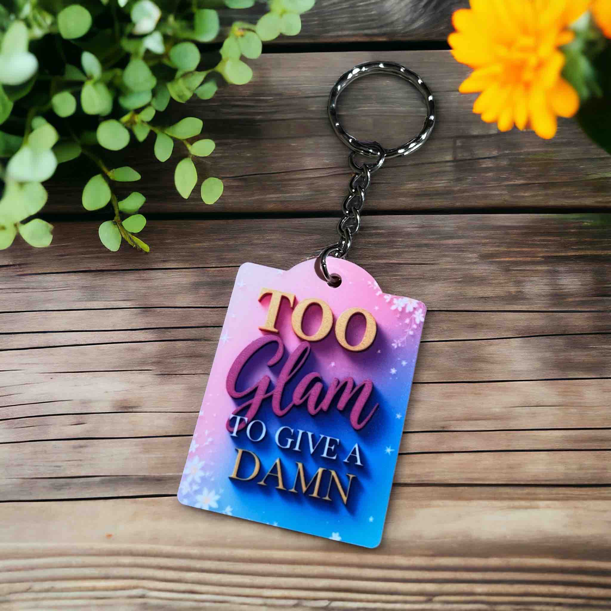 Too Glam to Give a Damn! Playful Glitter Vibe - Keyring / Bag Tag - Laser Design Creations